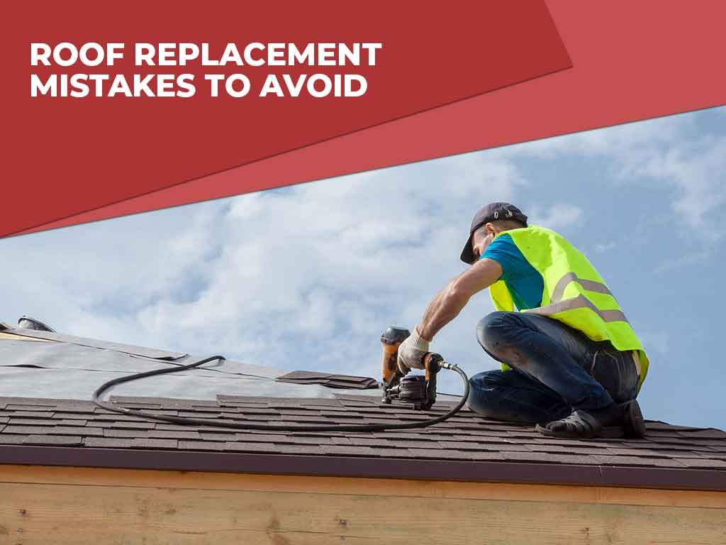 Roof Replacement Mistakes to Avoid