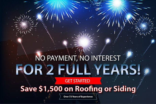 NO Payments or Interest for 2 Years! Plus $1,500 off any Roofing or Siding!